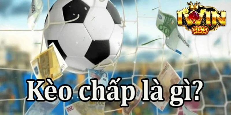Nâng Cao Kỹ Năng Dự Đoán Kèo Chấp Nhà Cái Iwin 2 Khái niệm kèo chấp