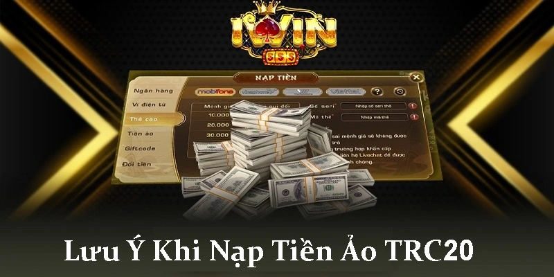 Những điều cần lưu ý khi nạp tiền ảo TRC20 tại iwin