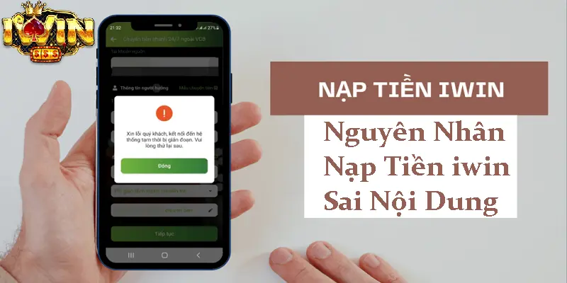 Nguyên nhân dẫn đến nạp tiền iwin sai nội dung