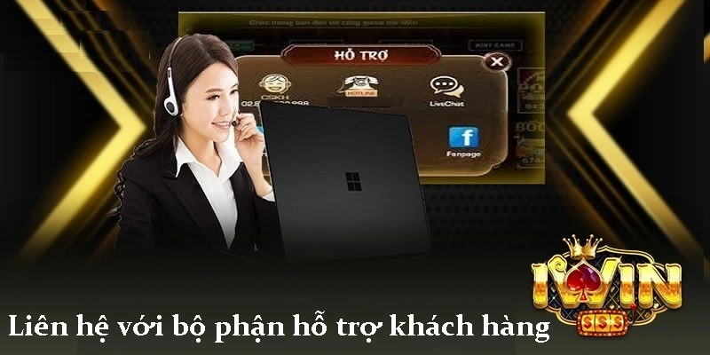 Liên hệ với bộ phận hỗ trợ khách hàng