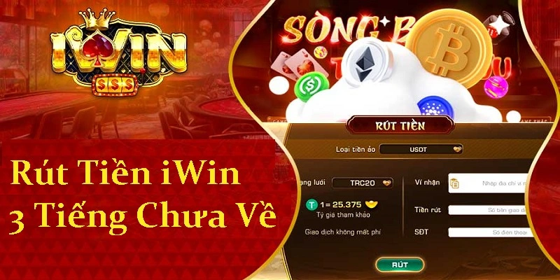 Rút Tiền 3 Tiếng Chưa Về Tại iwin