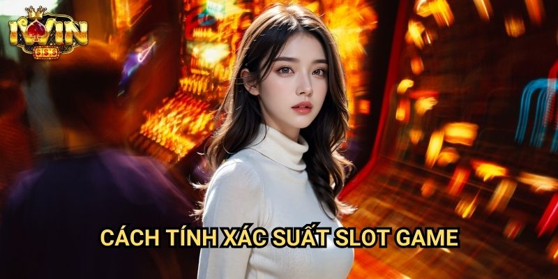 Cách tính xác suất slot game Iwin: Phân tích toán học đằng sau mỗi vòng quay 6 Cách tính xác suất slot game Iwin: Phân tích toán học đằng sau mỗi vòng quay