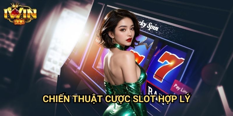 Chiến thuật cược slot hợp lý Iwin: Phương pháp đặt cược thông minh cho người mới 1 Chiến thuật cược slot hợp lý Iwin: Phương pháp đặt cược thông minh cho người mới