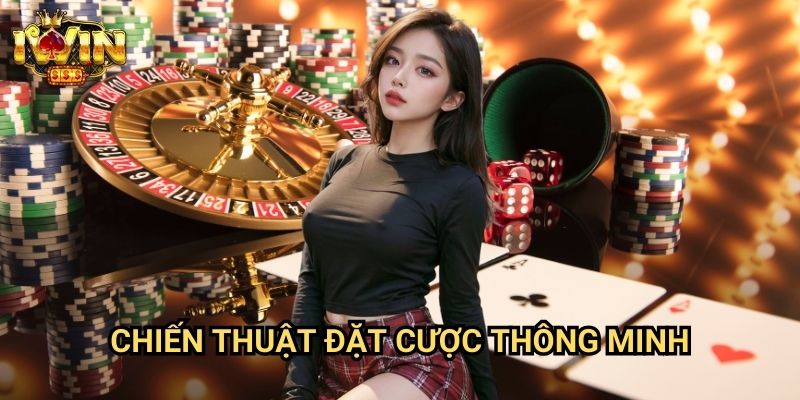 Chiến Thuật Đặt Cược Thông Minh