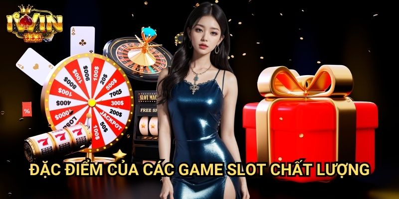 Đặc Điểm Của Các Game Slot Chất Lượng
