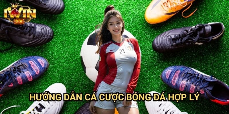 Hướng dẫn cá cược bóng đá hợp lý Iwin: Chiến lược đầu tư thông minh dài hạn