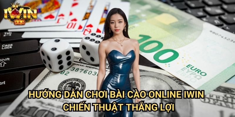 Hướng dẫn chơi bài cào online Iwin - Chiến thuật thắng lợi