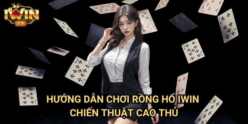 Hướng dẫn chơi Rồng Hổ Iwin: Bí quyết thắng lớn tại trò chơi tốc độ hàng đầu 3 Hướng dẫn chơi Rồng Hổ Iwin - Chiến thuật cao thủ