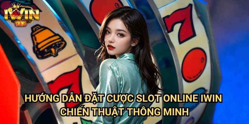 Hướng dẫn đặt cược slot online Iwin: Phương pháp tối ưu hóa tiền cược 3 Hướng dẫn đặt cược slot online Iwin - Chiến thuật thông minh