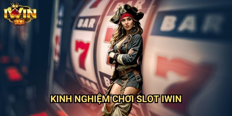 Kinh nghiệm chơi slot Iwin - Bí Quyết Từ Cao Thủ Giúp Nâng Tỷ Lệ Thắng 1 Kinh nghiệm chơi slot Iwin - Bí Quyết Từ Cao Thủ Giúp Nâng Tỷ Lệ Thắng