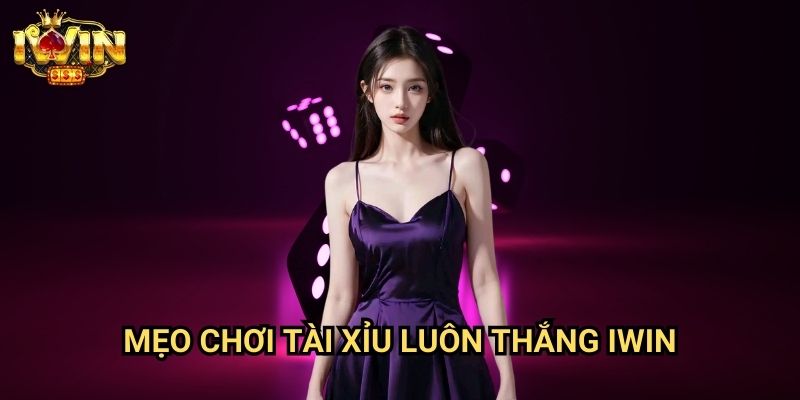 Mẹo chơi tài xỉu luôn thắng Iwin: Bí quyết chinh phục trò chơi may rủi phổ biến 9 Mẹo chơi tài xỉu luôn thắng Iwin: Bí quyết chinh phục trò chơi may rủi phổ biến