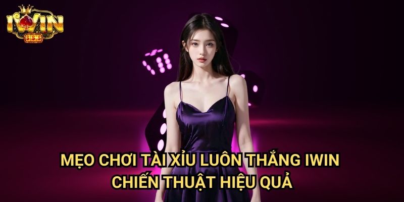 Mẹo chơi tài xỉu luôn thắng Iwin: Bí quyết chinh phục trò chơi may rủi phổ biến 3 Mẹo chơi tài xỉu luôn thắng Iwin - Chiến thuật hiệu quả