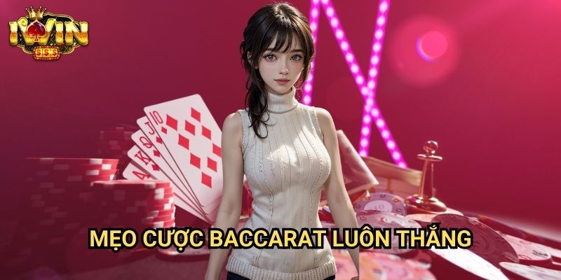 Mẹo cược baccarat luôn thắng Iwin: Chiến lược thông minh từ chuyên gia casino