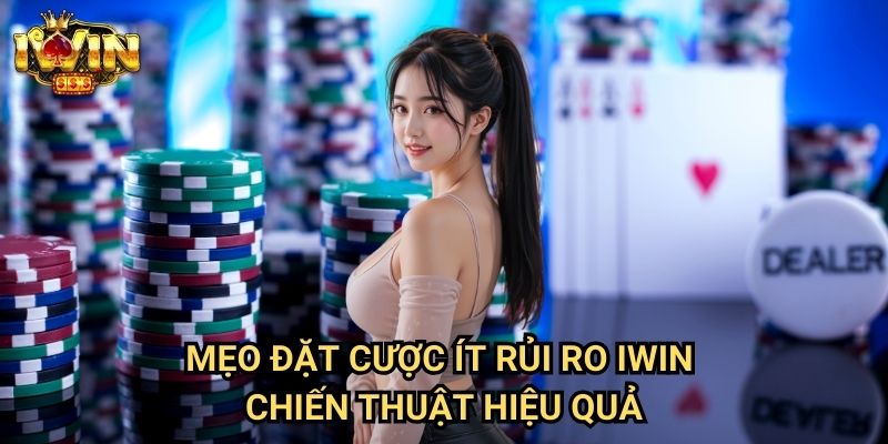 Mẹo đặt cược ít rủi ro Iwin: Phương pháp bảo toàn vốn cho người mới bắt đầu 3 Mẹo đặt cược ít rủi ro Iwin - Chiến thuật hiệu quả