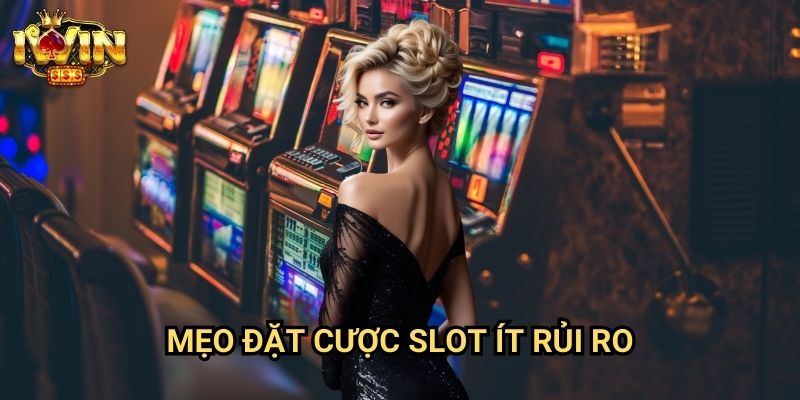 Mẹo đặt cược slot ít rủi ro Iwin: Phương pháp bảo toàn vốn cho người mới 10 Mẹo đặt cược slot ít rủi ro Iwin: Phương pháp bảo toàn vốn cho người mới