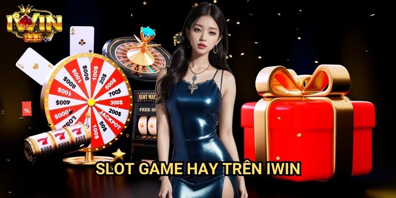 Slot game hay trên Iwin - Top Những Tựa Game Đáng Thử Nhất 2025