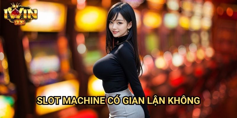 Slot machine có gian lận không Iwin: Phân tích tính công bằng của game quay hũ 2 Slot machine có gian lận không Iwin: Phân tích tính công bằng của game quay hũ