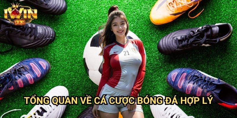 Tổng quan về cá cược bóng đá hợp lý