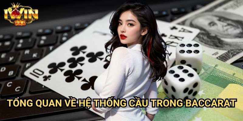 Tổng quan về hệ thống cầu trong baccarat