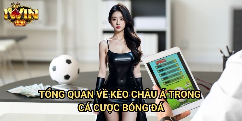 Tổng quan về kèo châu Á trong cá cược bóng đá