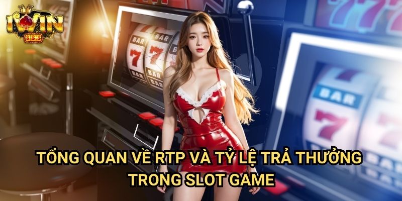 Tổng quan về RTP và tỷ lệ trả thưởng trong slot game