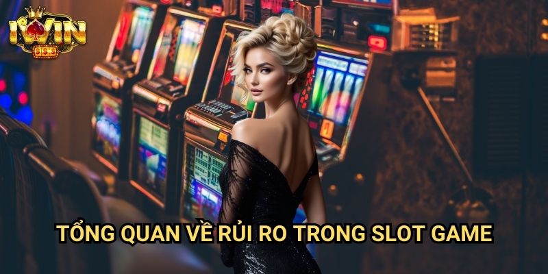 Tổng quan về rủi ro trong slot game