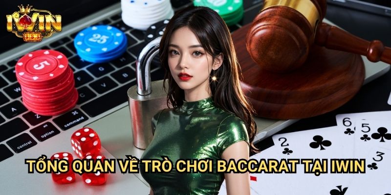 Cách chơi baccarat hiệu quả Iwin: Chiến lược đánh bại nhà cái từ chuyên gia 2 Tổng quan về trò chơi baccarat tại Iwin